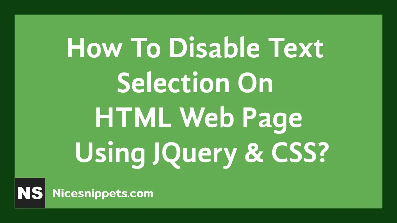How To Disable Text Selection On HTML Web Page Using JQuery & CSS?
